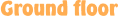 [Ground Floor]